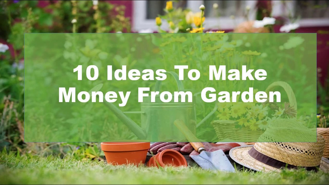 Gardening For Profit 10 Ideasto Make Money From Your Garden for proportions 1280 X 720